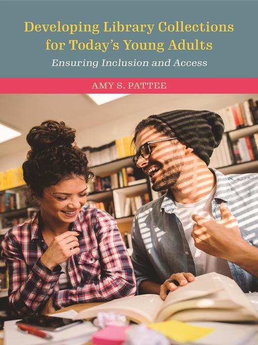 Title details for Developing Library Collections for Today's Young Adults by Amy S. Pattee - Available